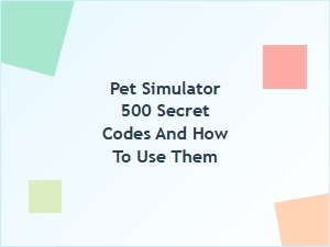 How to Use Pet Simulator 500 Secret Codes